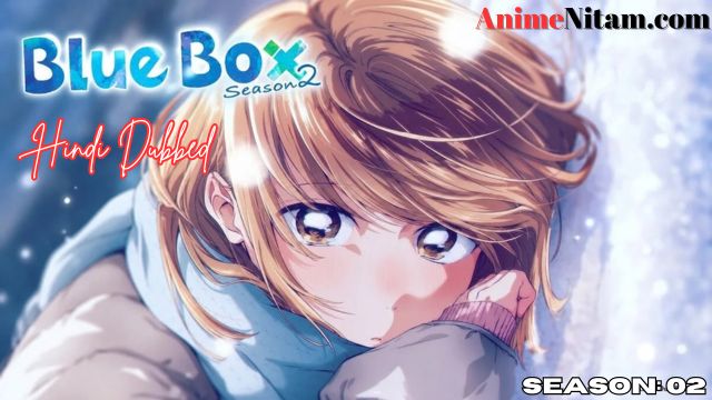 Blue Box (Season 02) in Hindi Dubbed – AnimeNitam