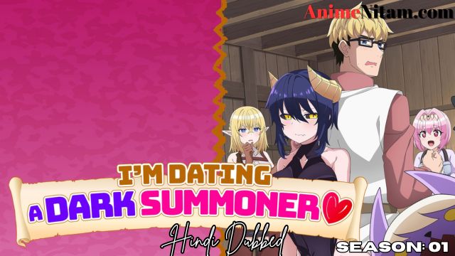 I'm Dating a Dark Summoner (Season: 01) in Hindi Dubbed – AnimeNitam