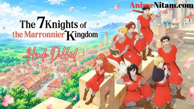 The Seven Knights of the Marronnier Kingdom (Season: 01) in Hindi Dubbed – AnimeNitam